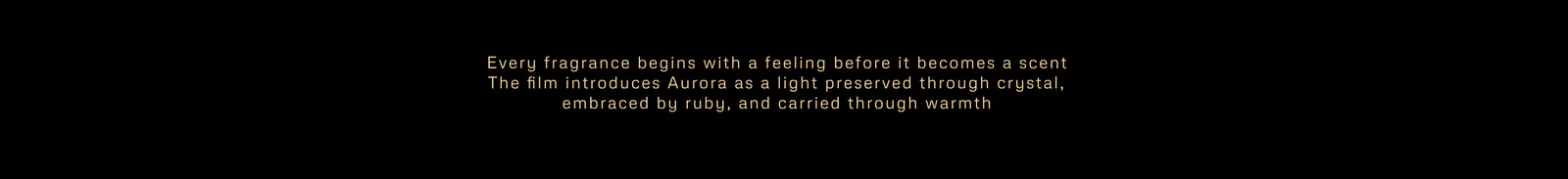Every fragrance begins with a feeling before it becomes a scent